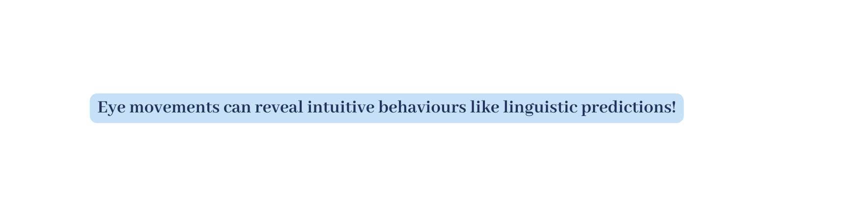 Eye movements can reveal intuitive behaviours like linguistic predictions